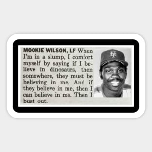 Mookie Wilson believes in Dinosaurs Sticker